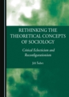 Image for Rethinking the Theoretical Concepts of Sociology: Critical Eclecticism and Reconfigurationism