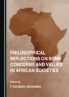Image for Philosophical Reflections on Some Concerns and Values in African Societies