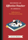 Image for Becoming an Effective Teacher in America: Reflections on Teaching and Learning
