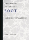 Image for The Chemical Histories of Soot and Buckminsterfullerene