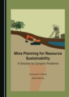 Image for Mine Planning for Resource Sustainability: A Solution to Complex Problems