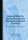 Image for Induced Affect in Psychotherapy and Stress Management Training: Treatment Guidelines and Resources