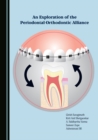 Image for An Exploration of the Periodontal-Orthodontic Alliance