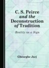 Image for C. S. Peirce and the Deconstruction of Tradition: Reality as a Sign