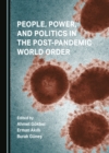 Image for People, Power, and Politics in the Post-Pandemic World Order