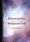 Image for Bioenergetics of the Normal and Malignant Cell