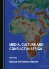 Image for Media, culture and conflict in Africa