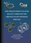 Image for The enhancement of gear quality through the abrasive flow finishing process
