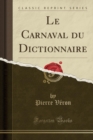 Image for Le Carnaval Du Dictionnaire (Classic Reprint)
