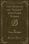 Image for The Cruise of the &quot;Scandal&quot; And Other Stories (Classic Reprint)