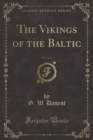 Image for The Vikings of the Baltic, Vol. 3 of 3 (Classic Reprint)