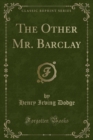 Image for The Other Mr. Barclay (Classic Reprint)