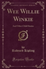 Image for Wee Willie Winkie: And Other Child Stories (Classic Reprint)