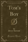 Image for Tom&#39;s Boy (Classic Reprint)