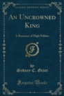 Image for An Uncrowned King
