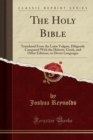 Image for The Holy Bible: Translated From the Latin Vulgate, Diligently Compared With the Hebrew, Greek, and Other Editions, in Divers Languages (Classic Reprint)