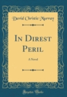 Image for In Direst Peril: A Novel (Classic Reprint)