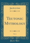 Image for Teutonic Mythology, Vol. 2 (Classic Reprint)