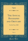 Image for The Annual Biography and Obituary, Vol. 4: For the Year, 1820 (Classic Reprint)