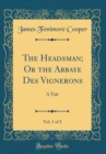 Image for The Headsman; Or the Abbaye Des Vignerons, Vol. 1 of 2: A Tale (Classic Reprint)