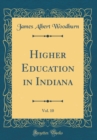 Image for Higher Education in Indiana, Vol. 10 (Classic Reprint)