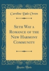 Image for Seth Way a Romance of the New Harmony Community (Classic Reprint)