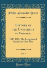 Image for History of the University of Virginia, Vol. 3: 1819 1919; The Lengthened Shadow of One Man (Classic Reprint)