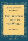 Image for The Greatest Thing in the World (Classic Reprint)
