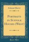 Image for Portraits in Suffolk Houses (West) (Classic Reprint)