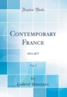 Image for Contemporary France, Vol. 3: 1874 1877 (Classic Reprint)