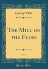 Image for The Mill on the Floss, Vol. 1 (Classic Reprint)