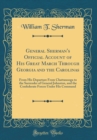 Image for General Sherman&#39;s Official Account of His Great March Through Georgia and the Carolinas: From His Departure From Chattanooga to the Surrender of General Johnston, and the Confederate Forces Under His 