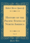 Image for History of the Pacific States of North America, Vol. 15 (Classic Reprint)