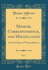 Image for Memoir, Correspondence, and Miscellanies, Vol. 2: From the Papers of Thomas Jefferson (Classic Reprint)