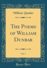 Image for The Poems of William Dunbar, Vol. 3 (Classic Reprint)
