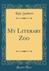 Image for My Literary Zoo (Classic Reprint)