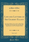 Image for Life and Letters of Sir Gilbert Elliot, Vol. 1 of 3: First Earl of Minto, From 1751 to 1806, When His Public Life in Europe Was Closed by His Appointment to the Vice-Royalty of India (Classic Reprint)
