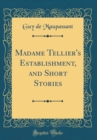 Image for Madame Tellier&#39;s Establishment, and Short Stories (Classic Reprint)