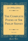 Image for The Complete Poems of Sir Philip Sidney, Vol. 3 of 3 (Classic Reprint)