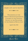 Image for Proceedings of the Twenty-Seventh Continental Congress of the National Society of the Daughters of the American Revolution: April 15-20, 1918 (Classic Reprint)