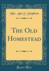 Image for The Old Homestead (Classic Reprint)