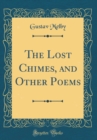 Image for The Lost Chimes, and Other Poems (Classic Reprint)