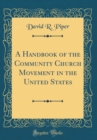 Image for A Handbook of the Community Church Movement in the United States (Classic Reprint)