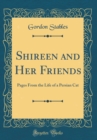 Image for Shireen and Her Friends: Pages From the Life of a Persian Cat (Classic Reprint)