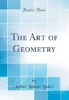 Image for The Art of Geometry (Classic Reprint)