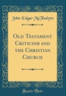 Image for Old Testament Criticism and the Christian Church (Classic Reprint)