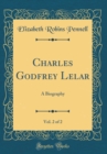 Image for Charles Godfrey Lelar, Vol. 2 of 2: A Biography (Classic Reprint)