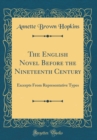Image for The English Novel Before the Nineteenth Century: Excerpts From Representative Types (Classic Reprint)