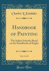 Image for Handbook of Painting, Vol. 2 of 2: The Italian Schools; Based on the Handbooks of Kugler (Classic Reprint)