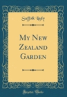 Image for My New Zealand Garden (Classic Reprint)